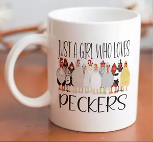 Funny Chicken Coffee mug with chickens stating “Just a Girl Who Loves Peckers” - Picture 1 of 1