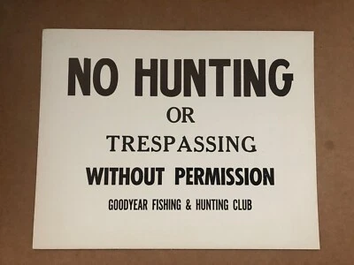 NO HUNTING or TRESPASSING Sign Goodyear Fishing & Hunting Club Wingfoot Lake Oh - Image 1 of 2