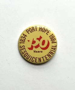Port Hope 150 Year Anniversary 1834-1984 - Vintage Button Pin - Picture 1 of 2