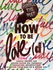 How to be Love(d) Simple Truths for Going Easier on Yourself Format: Hardback