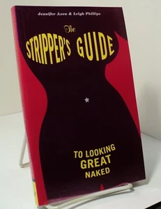 The Stripper's Guide to Looking Great Naked by Jennifer Axen & Leigh Phillips - Imagen 1 de 2