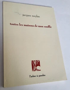 POETRY TOUTES LES MAISONS DE MON SOUFFLE ALL THE HOUSES ... JACQUES MEYLAN 1999 - Picture 1 of 3