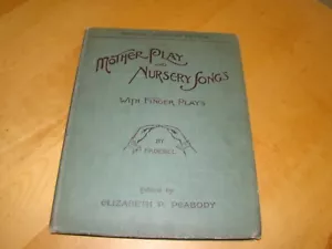 MOTHER-PLAY NURSERY SONGS POETRY & MUSIC FRIEDRICH FROEBEL 1906 HC - Picture 1 of 6