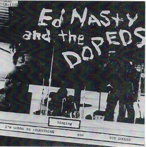Ed Nasty and the Dopeds I'm Gonna Be Everything b/w You Sucker 7" - Picture 1 of 1