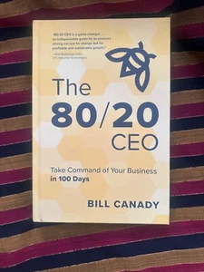 The 80/20 CEO: Take Command of Your Business… by Bill Canady. HC, 2024 Like New - Imagen 1 de 3