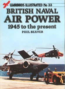 WARBIRDS ILLUSTRATED 33 BRITISH NAVAL AIR POWER 1945 TO PRESENT ROYAL NAVY FAA - Picture 1 of 4