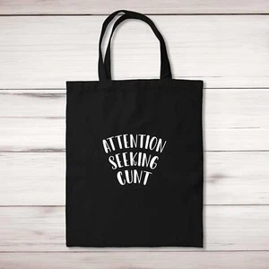 Attention Seeking C*nt Tote Bag - Picture 1 of 6