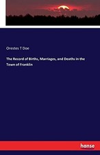 The Record of Births, Marriages, and Deaths in the Town of Franklin. Doe, T.#