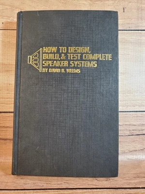 How to Design Build & Test Complete Speaker Systems-David B Weems| HC 1st ed. 77 - Image 1 of 4