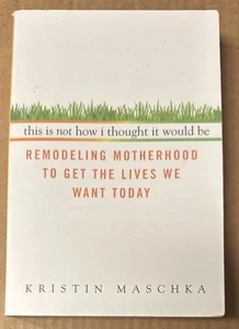 This Is Not How I Thought It Would Be von Kristin Maschka (2009, Taschenbuch, gut) - Bild 1 von 1