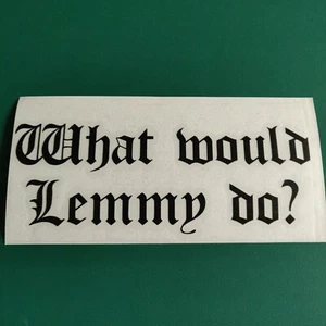 Motorhead What Would Lemmy Do LARGE 290mm - Decal Sticker Graphic - Picture 1 of 4
