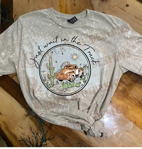 WOMEN'S FASHION CUSTOM UNISEX T-SHIRT - " Just Wait In The Truck " - Picture 1 of 11