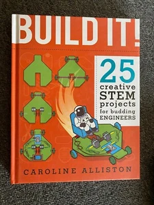Build It! 25 Creative Stem Projects for Budding Engineers Caroline Alliston HB - Foto 1 di 1