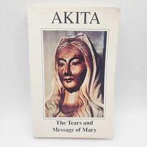 Akita : The Tears and Message of Mary by Teiji Yasuda and John M. Haffert... - Picture 1 of 4