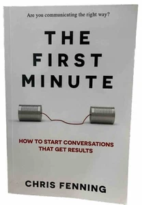 The First Minute How To Start Conversations That Get Results By Chris Fenning - Imagen 1 de 1