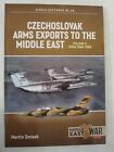 Czechoslovak Arms Exports To The Middle East Volume 2: Egypt, 1948-1990