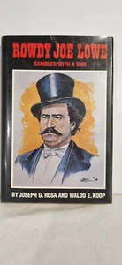 Rosa & Koop ROWDY JOE LOWE GAMBLER WITH A GUN First ed! Biography HC - Picture 1 of 6