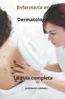 Enfermera en Dermatologa La gua completa by Alexandre Carewell Paperback Book