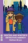 Dexter and Winter's Detective Agency (NHB Modern Plays),Nathan B