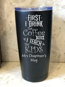 Personalisierter Lehrer Thermobecher Tasse Erst trinke ich Kaffee, dann unterrichte ich  - Bild 1 von 10