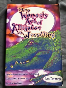 *Signed* The Womanly Art of Alligator Wrestling by Ana Tampanna (2002, TPB) - Picture 1 of 7
