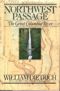 Northwest Passage : The Great Columbia River by William Dietrich (1995,... - Picture 1 of 1