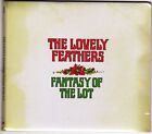 The Lovely Feathers - Fantasy Of The Lot - CD (Brand New)