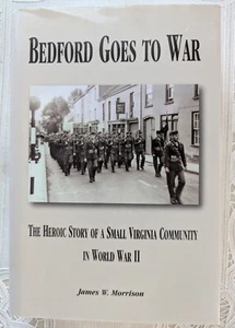 BEDFORD GOES TO WAR by James W. Morrison SIGNED 1ST HCDJ D-Day Omaha Beach WWII - Picture 1 of 9