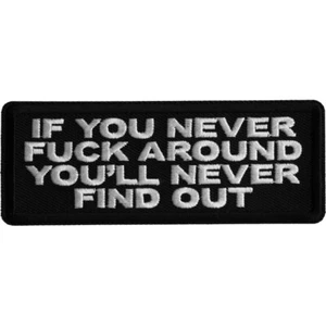 Patch (Iron-On/Sew-On), Never F**k Around You'll Never Find Out Funny, 4" x 1.5" - Picture 1 of 4