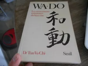 LIVRE Dr TRAN VU CHI WA-DO LES MOUVEMENTS INSTANTANÉS DU BIEN-ÊTRE A 20€ ACH IMM - Bild 1 von 3