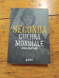 FLAVIO FIORANI/LA SECONDA GUERRA MONDIALE STORIA ILLUSTRATA/GIUNTI/2017 - Foto 1 di 13