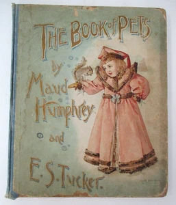 THE BOOK OF PETS by Maud Humphrey and E.S. Tucker, 1st edition, 1893 - Picture 1 of 16
