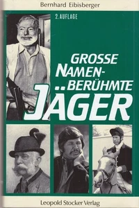 Grosse Namen berühmter Jäger. Eibisberger, Bernhard: - Picture 1 of 1