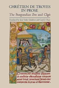 Chrétien de Troyes in Prose: the Burgundian Erec and Cligés (Arthurian Studies) - Picture 1 of 1