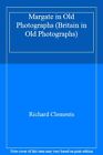 Margate in Old Photographs (Britain in Old Photographs) By Richard Clements