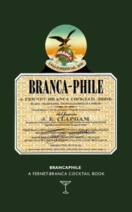 Brancaphile: A Fernet-Branca Cocktail Book (Clapham Cocktails) - Imagen 1 de 2