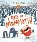 I Did See a Mammoth Alex Willmore Taschenbuch Kartoniert / Broschiert Englisch