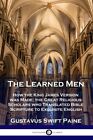 Learned Men: How The King James Version Was Made; The Great Religious Schol...