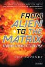 From Alien To The Matrix: Reading Science Fiction Film By Roz Kaveney Brand New