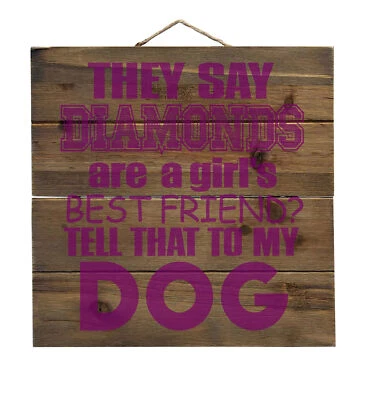 Diamonds Are Girls Best Friend Tell My Dog - Decorative WOOD Wall Art - Imagem 1 de 4