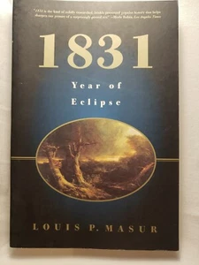 1831 : Year of Eclipse by Louis P. Masur (2002, Trade Paperback) - Picture 1 of 10