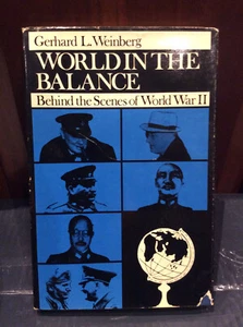 World in the Balance: Behind the Scenes of World War II by Gerhard L Weinberg HC - Picture 1 of 5