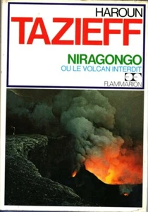 HAROUN TAZIEFF. NIRACONGO OU LE VOLCAN INTERDIT Flammarion 1975 - Imagen 1 de 3