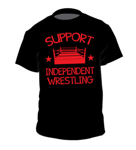 Support Independent Wrestling shirt Indy Promotion regional NWA ROH PWG AIW GCW