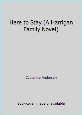 Here to Stay (A Harrigan Family Novel) by Catherine Anderson - Image 1 of 1