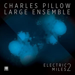 Charles Pillow Large Ensemble Electric Miles 2 (CD) Album - Picture 1 of 1