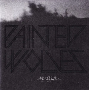 PAINTED WOLVES - UNHOLY 7" (2012) EPIDEMIC RECORDS / SCHWEDEN HC-PUNK - Bild 1 von 1