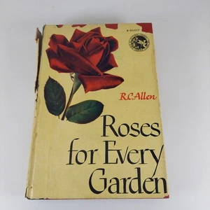 Roses for Every Garden by R. C. Allen 1949 M. Barrows And Company Illustr HCDJ - Picture 1 of 15