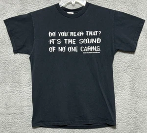 Do You Hear That Its The Sound Of No One Caring Shirt Size M Black 2005 - Picture 1 of 7