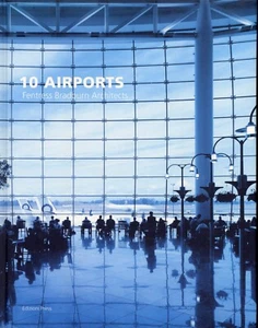 SIGNED ~ 10 Airports : Fentress Bradburn Architects by Edizioni Press (2006, HC) - Bild 1 von 4